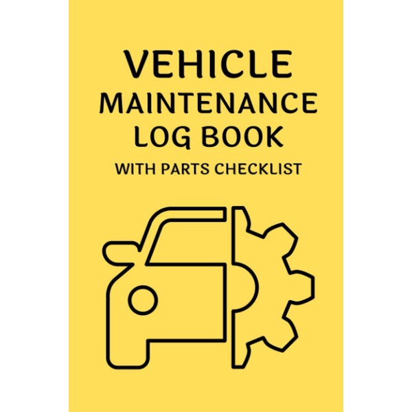 Vehicle Maintenance Log book with Parts Checklist: Cool Gift Vehicle
