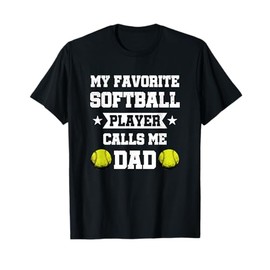 My Favourite Softball Player Calls Me Dad Father's Day T-Shirt