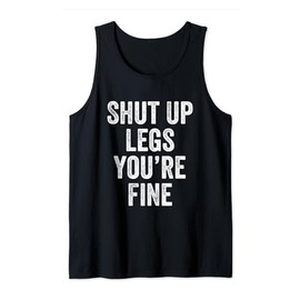 Shut Up Legs You’re Fine Gym Weightlifter Bodybuilder Tank Top