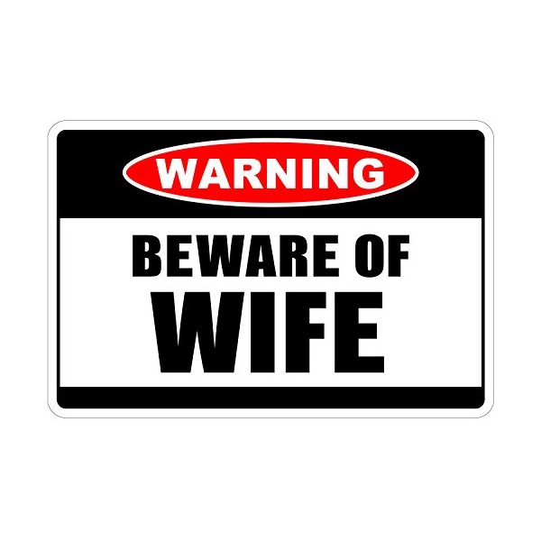 StickerPirate Beware of Wife Warning 8" x 12" Funny Metal Novelty Sign Aluminum NS 4018