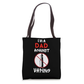 I Am a Dad Against Vaping Non-Smoker Anti-Vape Supporter Tote Bag