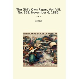 The Girl's Own Paper, Vol. VIII. No. 358, November 6, 1886.