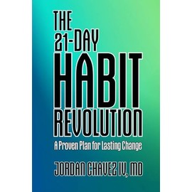 The 21-Day HABIT REVOLUTION: A Proven Plan for Lasting Change