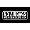 2x NO AIRBA we die like real men vinyl decal