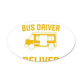 CafePress School Bus Driver I Always Deliver Euro Oval Car Bumper Magnet
