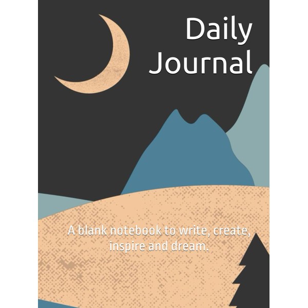 Daily Journal: A Notebook to Create, Dream, and Renew Your