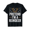 Pretend I'm A Reindeer Funny Lazy Christmas Costume T-Shirt