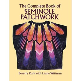The Complete Book of Seminole Patchwork (Dover Quilting)