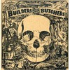 Builders & the Butchers