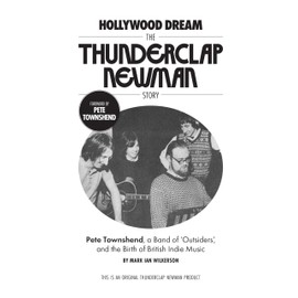 Hollywood Dream, The Thunderclap Newman Story: Pete Townshend, a Band of Outsiders, and the Birth of British Indie Music