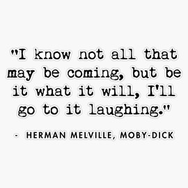 Moby Dick Quote - I Know Not All That May Be Coming Bumper Sticker Vinyl Decal 5"