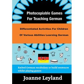 Photocopiable Games For Teaching German: Differentiated Activities For Children Of Various Abilities Learning German