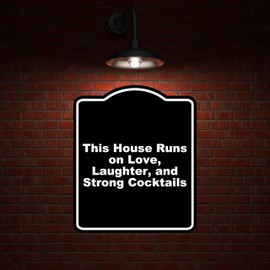 This House Runs on Love, Laughter, and Strong Cocktails Black Funny Aluminum Composite Sign 20 x 24 inches