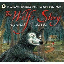 The Wolf's Story: What Really Happened to Little Red Riding Hood
