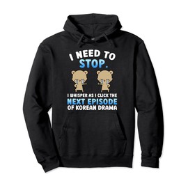 I Need To Stop Korean Drama Lover K-Drama Fan Kdrama Pullover Hoodie