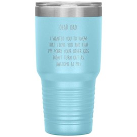 ODDITEES Funny Father Tumbler Dad I Love You Im Sorry Your Other Kids Didnt Turn Out Awesome As Me Laser Etched 30oz Stainless Steel Tumbler - Light Blue
