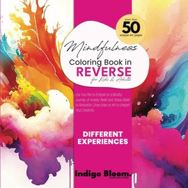 Mindfulness Coloring Book in Reverse for Kids and Adults: Use Your Pen to Embark on a Mindful Journey of Anxiety Relief and Stress Relief to Relaxation. Draw Lines on Art to Unleash Your Creativity.