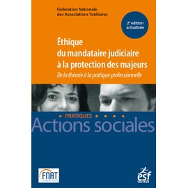 Éthique du mandataire judiciaire à la protection des majeurs - De la théorie à la pratique professionnelle