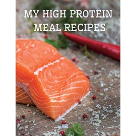 My high protein meal recipes: Blank cookbook to write down homemade food recipes, for building muscle mass. Gift for athlete, weightlifter.
