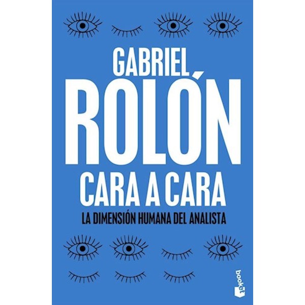 Gabriel Rolón Cara A Cara La Dimensión Humana Del Analista Libro de Psicología by Gabriel Rolón Psychologist - Editorial Planeta (Spanish Edition)