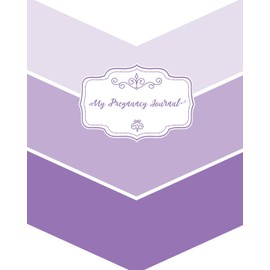My Pregnancy Journal: Purple Chevron - Weekly Pregnancy Planner and Tracking Journal - Fun Mom To Be Keepsake - 128 bright and colorful pages - 8x10