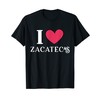 I Love Zacatecas Mexico Vacation T-Shirt