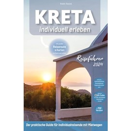 Kreta individuell erleben - Kreta Reiseführer - Der praktische Guide für Individualreisende mit Mietwagen: inkl. großer Reiseroute, Reisetipps + ... Fotografien (Travel Forever Reisebuchverlag)