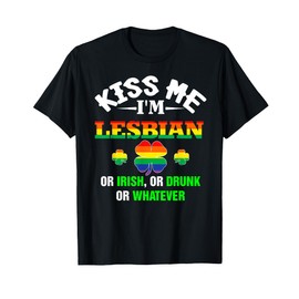 Kiss Me I'm Lesbian Or Irish Or Drunk Or Whatever Patrick's T-Shirt