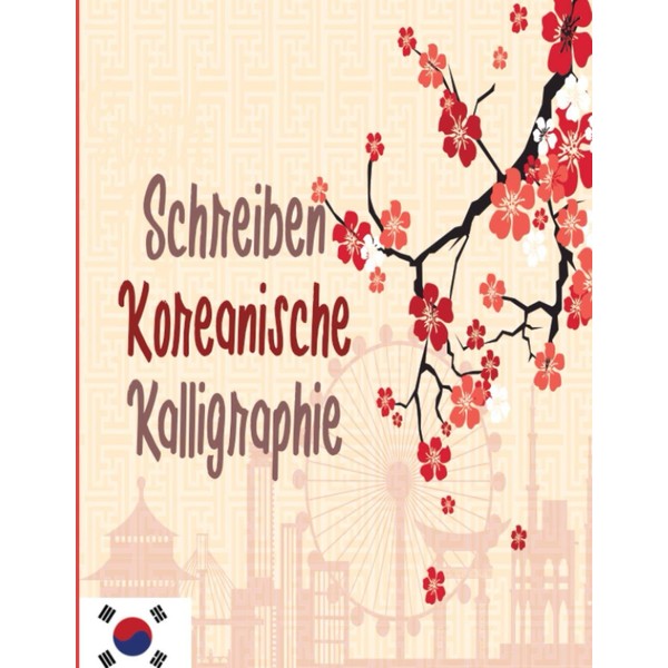 Schreiben Koreanische Kalligraphie: Koreanisches Kalligraphie- und Schreibnotizbuch - Koreanisches Kalligraphie-Übungs-