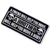 A Friend Will Help You Move A Brother Will Help