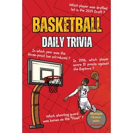 Basketball Daily Trivia: Ultimate Journey Through the Greatest Moments, Dynasties, Legends, Stats, Drafts and Relive Epic Highlights