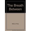 The Breath Between
