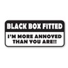 Signs247 BLACK BOX FITTED Sticker - I'M MORE ANNOYED THAN