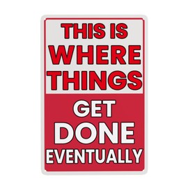 Funny Metal Garage Signs Man Cave Shop Accessories This Is Where Things Get Done Eventually Tin Sign 8 x 12 Inch