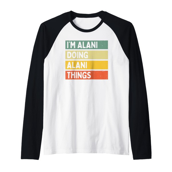 I'm Alani Doing Alani Things Lustiges personalisiertes Zitat Raglan