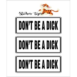 Don't Be a Dick Funny Saying Decal/Stickers for Hard hat, auto, Windows, laptops, Motorcycle Helmets (Set of 3)