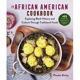 An African American Cookbook: Exploring Black History and Culture Through Traditional Foods