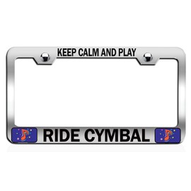 Custom Brother - Keep Calm and Play Ride CYMBAL Chrome Steel Auto SUV License Plate Frame License Tag Holder, Z63