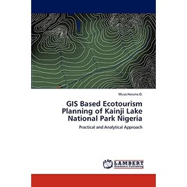 GIS Based Ecotourism Planning of Kainji Lake National Park Nigeria: Practical and Analytical Approach