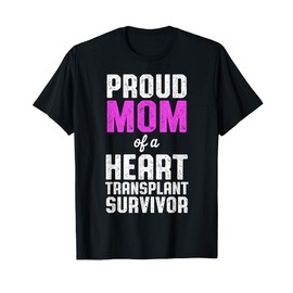 Heart Transplant Recipient Proud Mom Surgery Survivor T-Shirt
