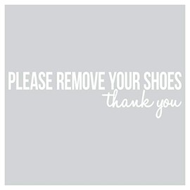 Please remove your shoes..thank you vinyl lettering decal (2.5"H x 9.75"L, White)