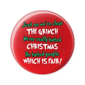 "Just so we're clear..." Pin Button Grinch Badge (A) - Funny Humour Rude - Badges Gag Gift For Him Her - Christmas Gifts Decorations Party Games - Festive Sayings Xmas - 58 mm