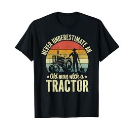 Farmer Never Underestimate An Old Man With A Tractor Farming T-Shirt