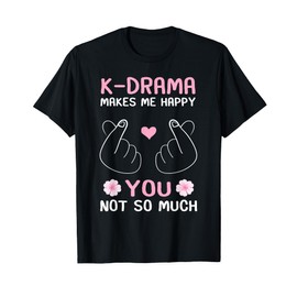 K-Drama Makes me happy Funny Korean Drama Kdrama Mama T-Shirt