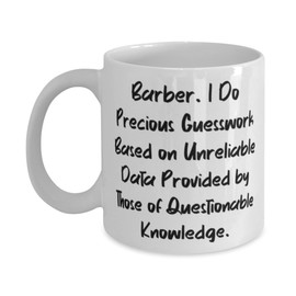 Cool Barber Gifts, Barber. I Do Precious Guesswork Based on Unreliable, Barber 11oz 15oz Mug From Coworkers, Cup For Friends, Present, Grooming, Mens grooming, Haircare, Skincare