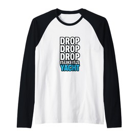 Drop It Like It's Yacht Funny Yacht Boating Ship Cruise Sea Raglan Baseball Tee