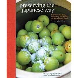 Preserving the Japanese Way: Traditions of Salting, Fermenting, and Pickling for the Modern Kitchen