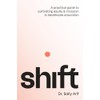 Shift: A Practical Guide to Cultivating Equity and Inclusion in