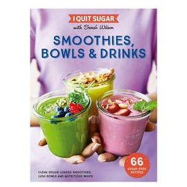 Nourished Life I Quit Sugar: Smoothies Bowls & Drinks, Book