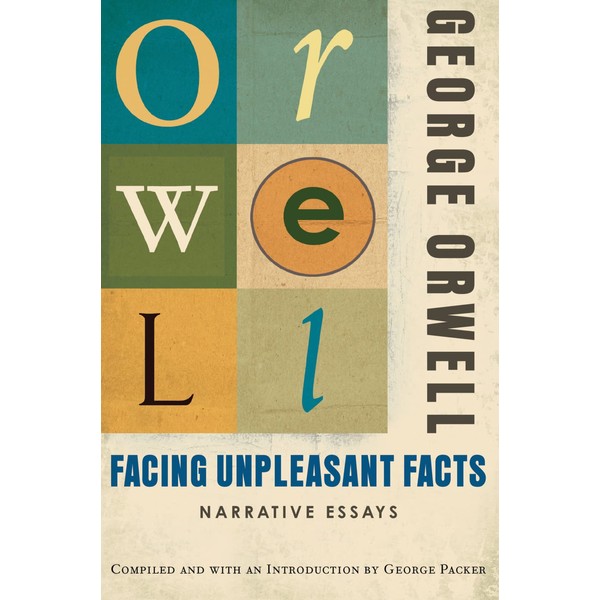 Facing Unpleasant Facts: (Authorized Orwell Edition): A Mariner Books Classic